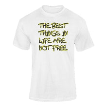 best things in life t-shirt
