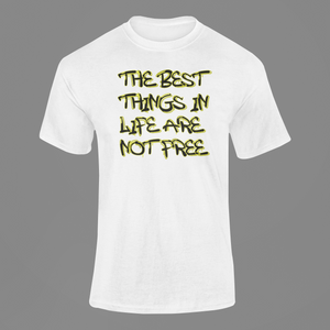 best things in life t-shirt